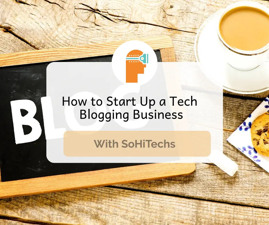 How to Start Up a Tech Blogging Business