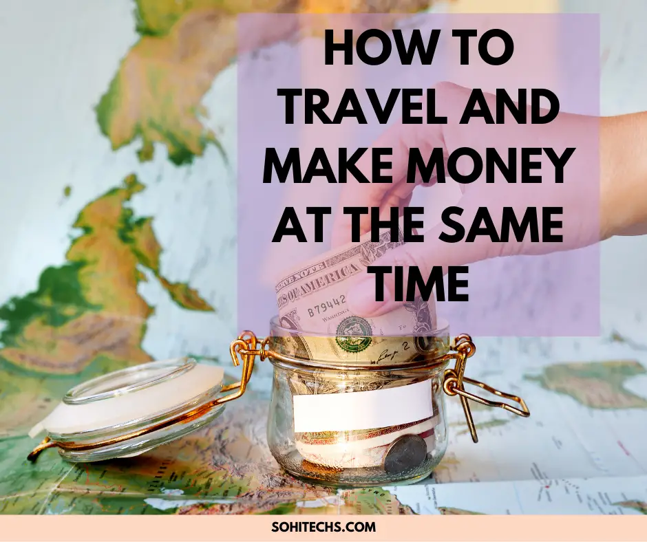 How to Travel and Make Money at the Same Time
