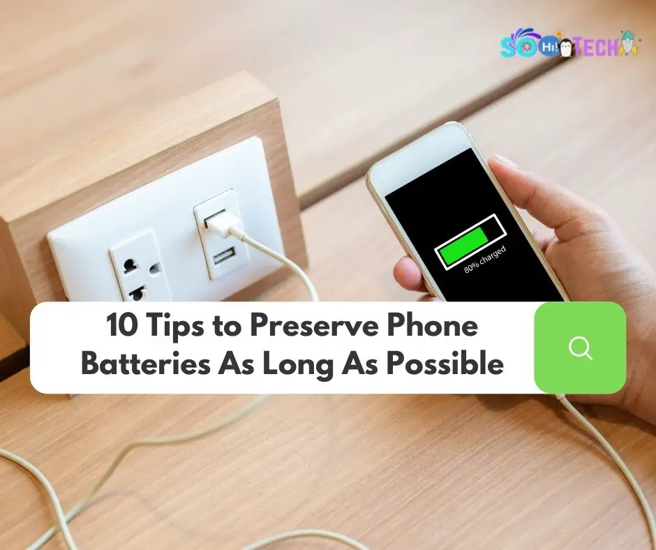 Preserve Phone Batteries As Long As Possible