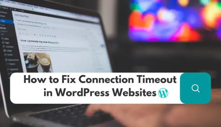 How to Fix Connection Timeout in WordPress Websites